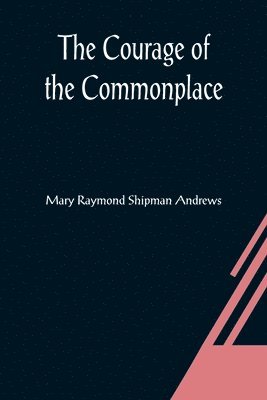 The Courage of the Commonplace 1