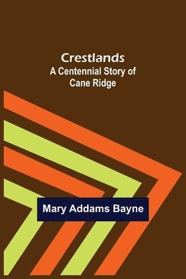 bokomslag Crestlands; A Centennial Story of Cane Ridge