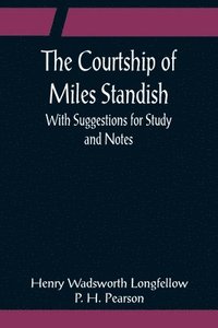 bokomslag Courtship of Miles Standish; With Suggestions for Study and Notes
