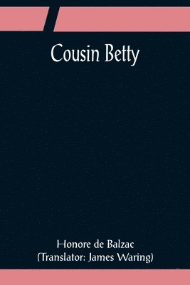 Honore De Balzac, Honore de Balzac - Cousin Betty, Häftad