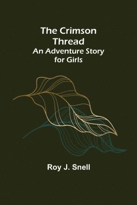 bokomslag Crimson Thread; An Adventure Story for Girls