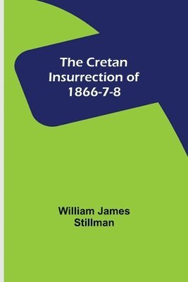 The Cretan Insurrection of 1866-7-8 1