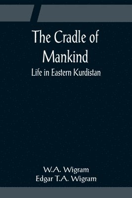 bokomslag The Cradle of Mankind; Life in Eastern Kurdistan