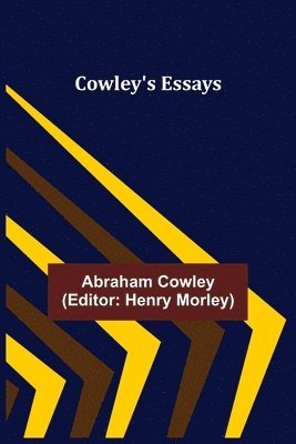 Abraham Cowley, Henry Morley - Cowley's Essays, Häftad