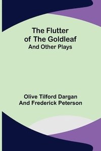 bokomslag Flutter of the Goldleaf; and Other Plays