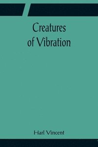 bokomslag Creatures of Vibration