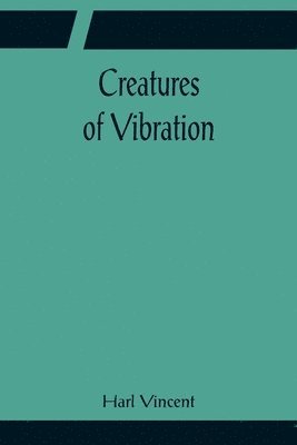 Creatures of Vibration 1