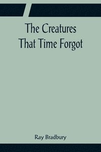 bokomslag The Creatures That Time Forgot