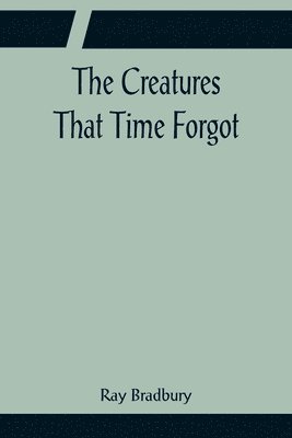 bokomslag Creatures That Time Forgot