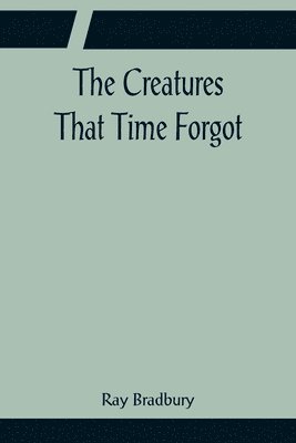 The Creatures That Time Forgot 1