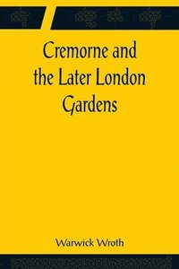 bokomslag Cremorne and the Later London Gardens