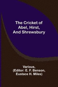 bokomslag The Cricket of Abel, Hirst, and Shrewsbury