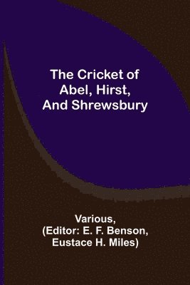 The Cricket of Abel, Hirst, and Shrewsbury 1