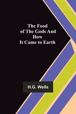 bokomslag Food of the Gods and How It Came to Earth