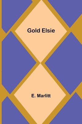 E Marlitt, E. Marlitt - Gold Elsie, Häftad
