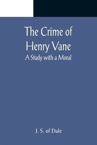 bokomslag The Crime of Henry Vane; A Study with a Moral