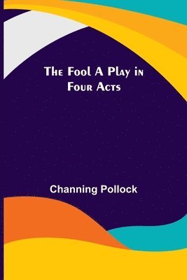 The Fool A Play in Four Acts 1