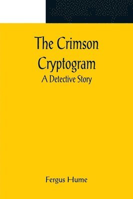 Crimson Cryptogram; A Detective Story