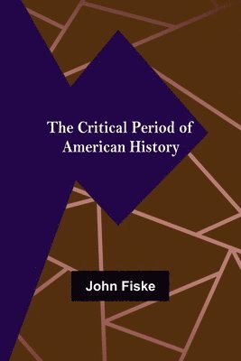 bokomslag The Critical Period of American History