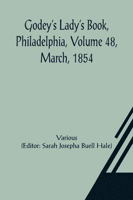 bokomslag Godey's Lady's Book, Philadelphia, Volume 48, March, 1854