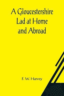 A Gloucestershire Lad at Home and Abroad 1