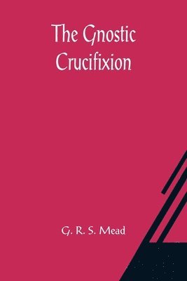 The Gnostic Crucifixion 1