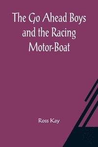 bokomslag Go Ahead Boys and the Racing Motor-Boat
