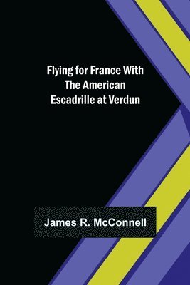 bokomslag Flying for France With the American Escadrille at Verdun