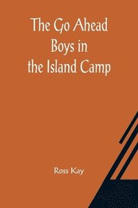 bokomslag The Go Ahead Boys in the Island Camp