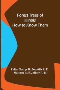 bokomslag Forest Trees of Illinois How to Know Them