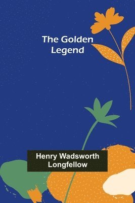 Henry Wadsworth Longfellow - Golden Legend, Häftad