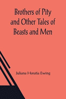 Brothers of Pity and Other Tales of Beasts and Men
