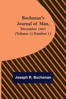 bokomslag Buchanan's Journal of Man, December 1887 (Volume 1) Number 11