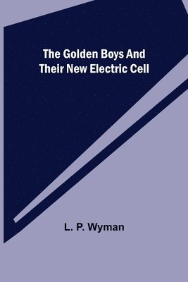 bokomslag The Golden Boys and Their New Electric Cell