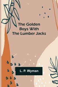 bokomslag Golden Boys With the Lumber Jacks