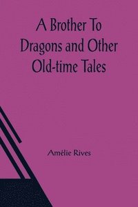 bokomslag Brother To Dragons and Other Old-time Tales