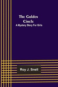 bokomslag Golden Circle; A Mystery Story for Girls