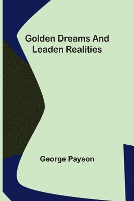 bokomslag Golden Dreams and Leaden Realities