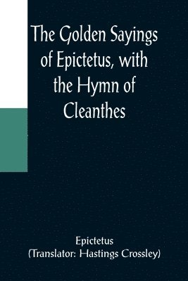 bokomslag Golden Sayings of Epictetus, with the Hymn of Cleanthes