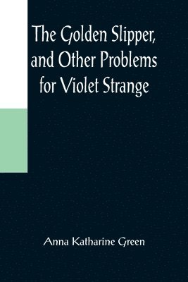 Golden Slipper, and Other Problems for Violet Strange
