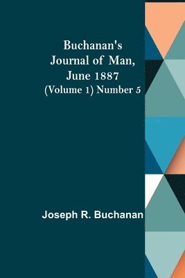 bokomslag Buchanan's Journal of Man, June 1887 (Volume 1) Number 5