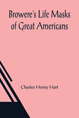 Browere's Life Masks of Great Americans 1
