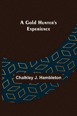 bokomslag A Gold Hunter's Experience