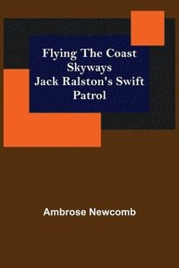 bokomslag Flying the Coast Skyways Jack Ralston's Swift Patrol