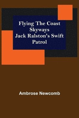 Flying the Coast Skyways Jack Ralston's Swift Patrol 1