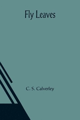 C S Calverley, C. S. Calverley - Fly Leaves, Häftad
