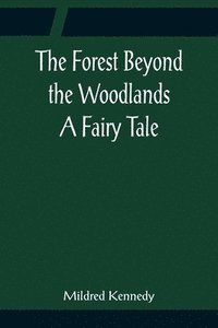 bokomslag Forest Beyond the Woodlands A Fairy Tale