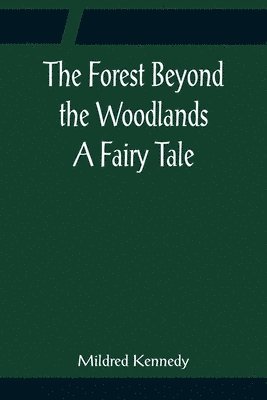 Forest Beyond the Woodlands A Fairy Tale 1
