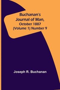 bokomslag Buchanan's Journal of Man, October 1887 (Volume 1) Number 9