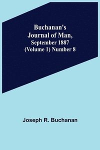 bokomslag Buchanan's Journal of Man, September 1887 (Volume 1) Number 8